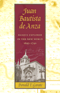 Juan Bautista de Anza: Basque Explorer in the New World