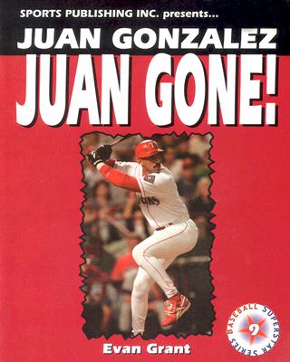 Juan Gonzalez: Juan Gone! - Grant, Evan