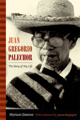 Juan Gregorio Palechor: The Story of My Life - Jimeno, Myriam, and Klatt, Andy (Translated by)
