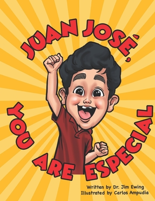 Juan Jose, You Are Especial! - Ewing, Jim