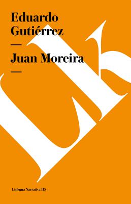 Juan Moreira - Gutirrez, Eduardo
