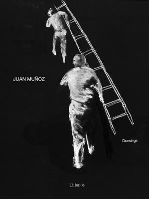 Juan Muoz: Drawings - Munoz, Juan, and Schwarz, Dieter (Text by), and Cahill, James (Text by)