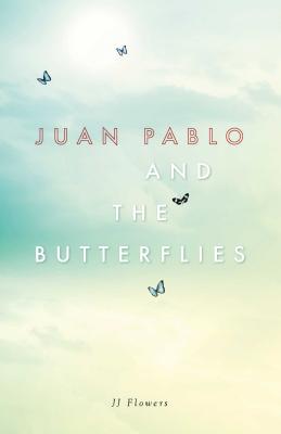 Juan Pablo and the Butterflies - Flowers, Jj