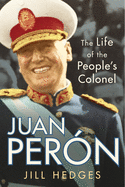 Juan Pern: The Life of the People's Colonel