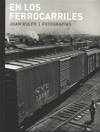 Juan Rulfo: En Los Ferrocarriles