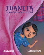 Juanita: La Nia Que Contaba Estrellas (the Girl Who Counted the Stars)