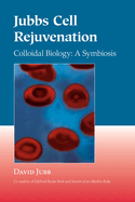 Jubbs Cell Rejuvenation: Colloidal Biology: A Symbiosis