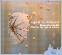 Jubilation Vnitienne - Ensemble Amarillis; Hlose Gaillard (oboe); Matrise des Pays de Loire (choir, chorus)