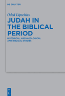 Judah in the Biblical Period: Historical, Archaeological and Biblical Studies Selected Essays