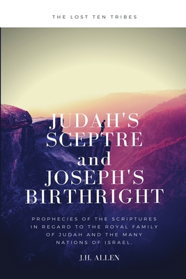 Judah's Sceptre And Joseph's Birthright - Allen, J H