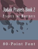 Judaic Prayers Book 2: Gigantic Print Edition