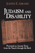 Judaism and Disability: Portrayals in Ancient Texts from the Tanach Through the Bavli