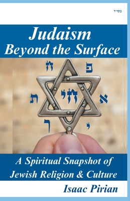 Judaism - Beyond The Surface, A Spiritual Snapshot of Jewish Religion & Culture - Isaac