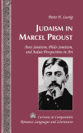 Judaism in Marcel Proust: Anti-Semitism, Philo-Semitism, and Judaic Perspectives in Art