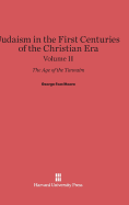 Judaism in the First Centuries of the Christian Era: The Age of the Tannaim, Volume II