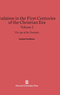 Judaism in the First Centuries of the Christian Era, Volume I - Moore, George Foot