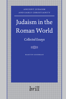 Judaism in the Roman World: Collected Essays - Goodman, Martin