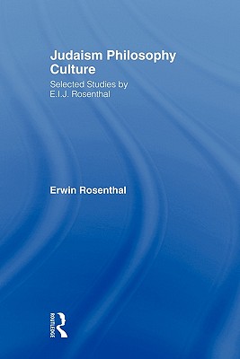 Judaism, Philosophy, Culture: Selected Studies by E. I. J. Rosenthal - Rosenthal, Erwin