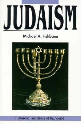 Judaism: Revelations and Traditions, Religious Traditions of the World Series - Fishbane, Michael, PhD