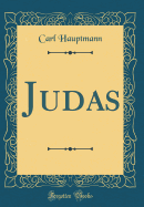 Judas (Classic Reprint)