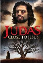 Judas: Close to Jesus