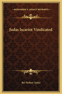 Judas Iscariot Vindicated