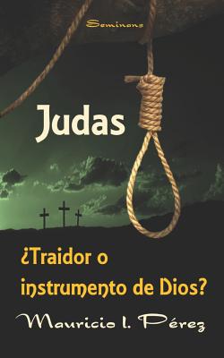 Judas ?traidor O Instrumento de Dios? - P?rez, Mauricio I