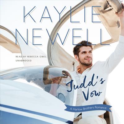 Judd's Vow: A Harlow Brothers Romance - Newell, Kaylie, and Gibel, Rebecca (Read by)