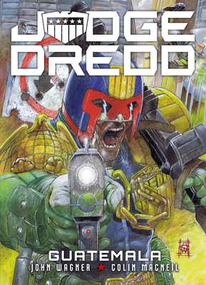 Judge Dredd: Guatemala - Wagner, John, and Cornwell, Dan