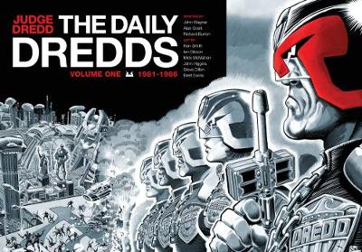Judge Dredd: The Daily Dredds Volume One: 1981-1986 - Wagner, John, and Grant, Alan
