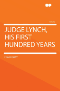 Judge Lynch, His First Hundred Years