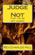 Judge Not: That you be not judged
