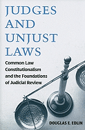 Judges and Unjust Laws: Common Law Constitutionalism and the Foundations of Judicial Review