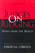 Judges on Judging: Views from the Bench - O'Brien, David M, Professor (Editor)