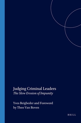 Judging Criminal Leaders: The Slow Erosion of Impunity - Beigbeder, Yves