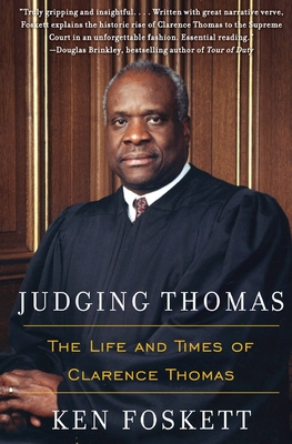 Judging Thomas: The Life and Times of Clarence Thomas - Foskett, Ken