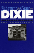 Judgment and Grace in Dixie: Southern Faiths from Faulkner to Elvis