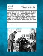 Judgment Delivered in the General Division of the High Court of Rhodesia at Salisbury on Friday, 9th September, 1966, in the Matters Between: (1) Stella Madzimbamuto, Applicant, and Desmond William Lardner-Burke, in His Capacity as Minister of Justice...