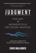 Judgment: The Art of Momentous Decision-Making