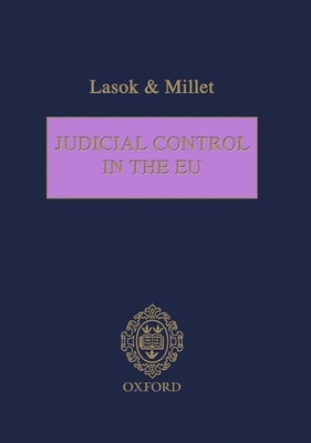 Judicial Control in the EU: Procedures and Principles - Lasok, Paul, and Millett, Timothy, and Howard, Anneli