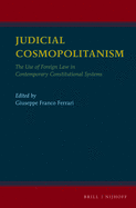 Judicial Cosmopolitanism: The Use of Foreign Law in Contemporary Constitutional Systems