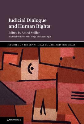 Judicial Dialogue and Human Rights - Mller, Amrei (Editor), and Kjos, Hege Elisabeth