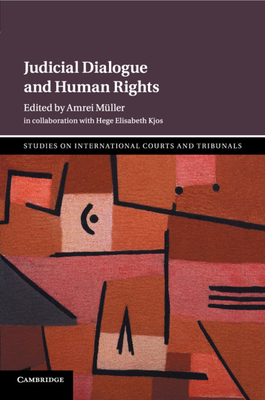 Judicial Dialogue and Human Rights - Mller, Amrei (Editor), and Kjos, Hege Elisabeth