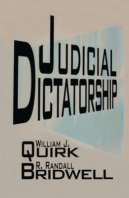 Judicial Dictatorship - Bridwell, R Randall, and Quirk, William J