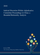 Judicial Discretion within Adjudicative Committee Proceedings in China: A Bounded Rationality Analysis