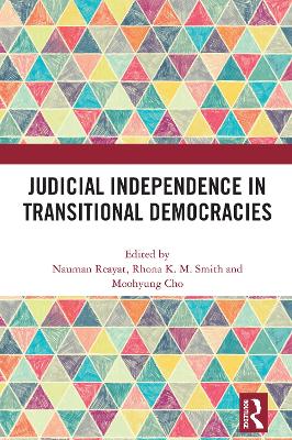 Judicial Independence in Transitional Democracies - Reayat, Nauman (Editor), and Smith, Rhona K M (Editor), and Cho, Moohyung (Editor)