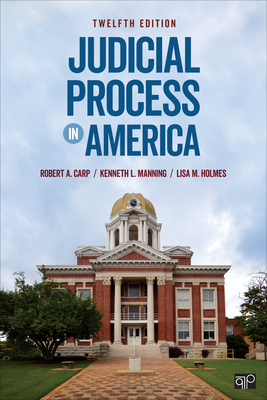 Judicial Process in America - Carp, Robert A, and Manning, Kenneth L, and Holmes, Lisa M