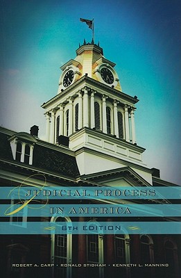 Judicial Process in America - Carp, Robert A, and Stidham, Ronald C, and Manning, Kenneth L