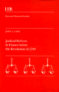 Judicial Reform in France Before the Revolution of 1789 - Carey, John A