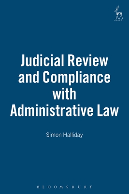 Judicial Review and Compliance with Administrative Law - Halliday, Simon